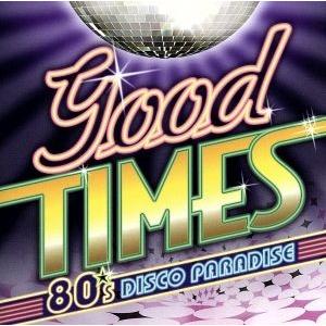 Good Times-80’s ディスコ・パラダイス/(オムニバス),シック,チャカ・カーン,イエス...