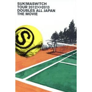 スキマスイッチ TOUR 2012-2013“Doubles All Japan”THE MOVIE...
