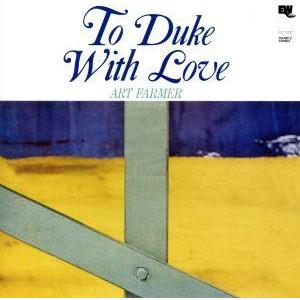トゥ・デューク・ウィズ・ラヴ/アート・ファーマー(tp),シダー・ウォルトン(p),サム・ジョーンズ...