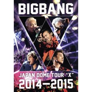 BIGBANG JAPAN DOME TOUR 2014〜2015 “X”/BIGBANG