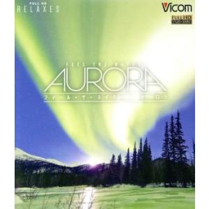 FEEL THE NATURE -aurora-(Blu-ray Disc)/(趣味/教養)