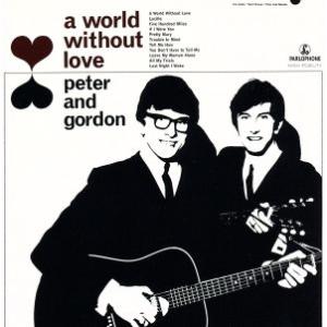 ア・ワールド・ウィザウト・ラヴ(愛なき世界)+15/ピーター&amp;ゴードン