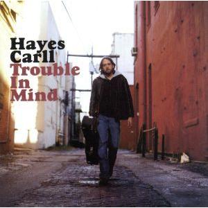 Trouble in Mind／HayesCarll