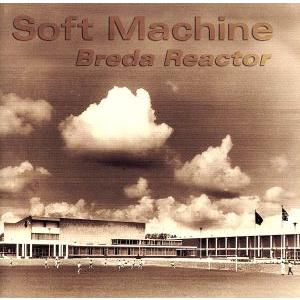 【輸入盤】Ｂｒｅｄａ　Ｒｅａｃｔｏｒ／ソフト・マシーン