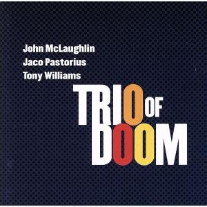 【輸入盤】Trio of Doom: John Mclaughlin Jaco Pastorius Tony/ジョン・マクラフリン　
