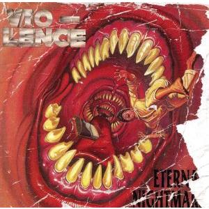 VIO-LENCE VIO-LENCE ETERNAL NIGHTMARE (REISSUE) ETERNAL : ディスク