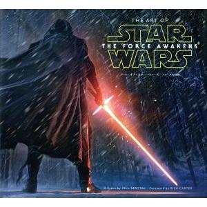アート・オブ・スター・ウォーズ/フォースの覚醒/フィル・スゾタック(著者),リック・カーター(著者)...