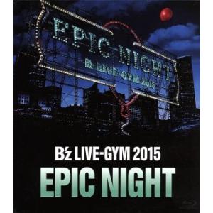 B’z LIVE-GYM 2015 -EPIC NIGHT-(Blu-ray Disc)/B’z