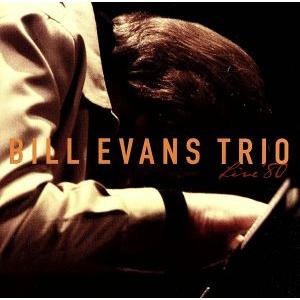 ライヴ ’80/ビル・エヴァンス・トリオ,ビル・エヴァンス(p),マーク・ジョンソン(b),ジョー・...