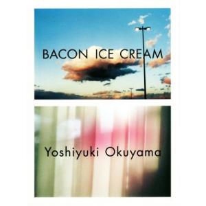 写真集 BACON ICE CREAM/奥山由之(著者)