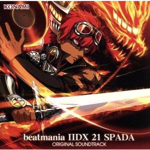 beatmania IIDX 21 SPADA ORIGINAL SOUNDTRACK【コナミスタイ...