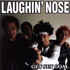 Ｇｅｔ　Ｓｅｔ　Ｇｏａｌ／ＬＡＵＧＨＩＮ’ＮＯＳＥ