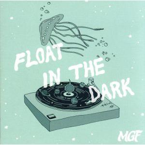 Ｆｌｏａｔ ｉｎ ｔｈｅ Ｄａｒｋ／ＭＧＦの商品画像