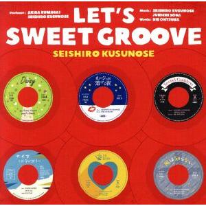 ＬＥＴ’Ｓ　ＳＷＥＥＴ　ＧＲＯＯＶＥ／楠瀬誠志郎