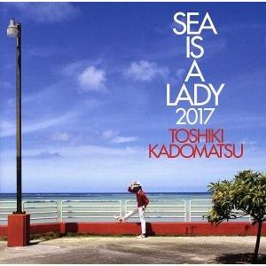 ＳＥＡ　ＩＳ　Ａ　ＬＡＤＹ　２０１７（初回生産限定盤）（Ｂｌｕ−ｒａｙ　Ｄｉｓｃ付）／角松敏生