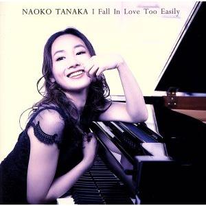 I Fall In Love Too Easily(SHM-CD)/田中菜緒子(p),安ヵ川大樹(b...
