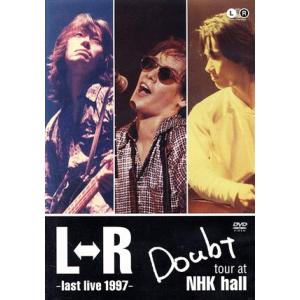L⇔R Doubt tour at NHK hall〜last live 1997〜/L⇔R
