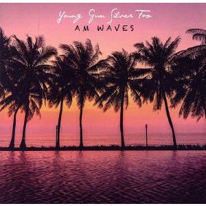 AMウェイヴズ/ヤング・ガン・シルヴァー・フォックス