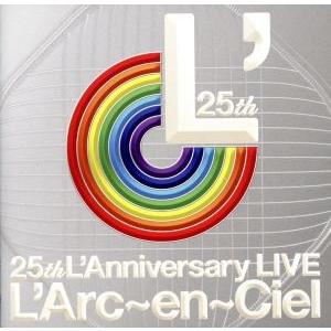 ２５ｔｈ　Ｌ’Ａｎｎｉｖｅｒｓａｒｙ　ＬＩＶＥ／Ｌ’Ａｒｃ〜ｅｎ〜Ｃｉｅｌ