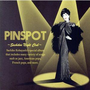 ＰＩＮＳＰＯＴ　〜Ｓａｃｈｉｋｏ’ｓ　Ｎｉｇｈｔ　Ｃｌｕｂ〜／小林幸子