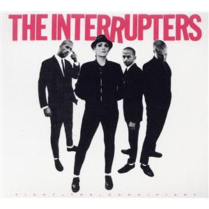 【輸入盤】Fight The Good Fight/ジ・インタラプターズ