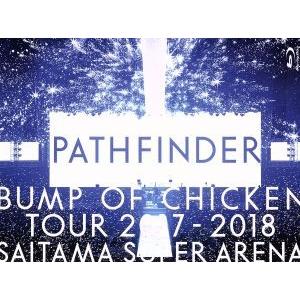 BUMP OF CHICKEN TOUR 2017-2018 PATHFINDER SAITAMA ...
