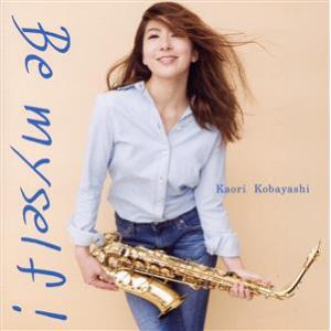 Be myself！(通常盤)/小林香織,内藤慎也,泉川貴広,大迫杏子,Satsy,野崎心平,松井優...