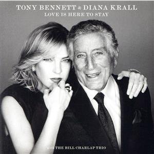 ラヴ・イズ・ヒア・トゥ・ステイ(通常盤)/トニー・ベネット&amp;ダイアナ・クラール,ビル・チャーラップ(...