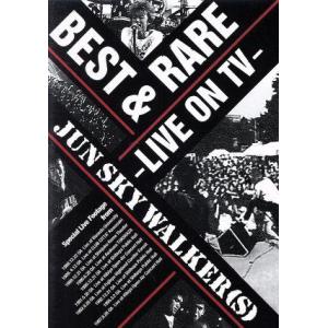 ＢＥＳＴ＆ＲＡＲＥ〜ＬＩＶＥ　ＯＮ　ＴＶ〜／ＪＵＮ　ＳＫＹ　ＷＡＬＫＥＲ（Ｓ）