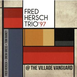 トリオ ’97 アット・ヴィレッジ・ヴァンガード/フレッド・ハーシュ(p),ドリュー・グレス(b),...