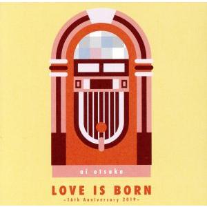 LOVE IS BORN 〜16th Anniversary 2019〜/大塚愛