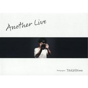 ＴＡＫＵＹＡ∞写真集　Ａｎｏｔｈｅｒ　Ｌｉｖｅ／ＴＡＫＵＹＡ∞(著者)