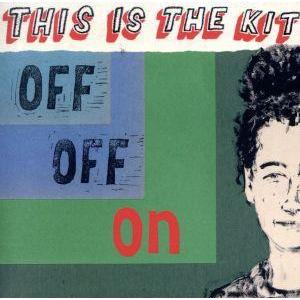 オフ・オフ・オン/THIS IS THE KIT
