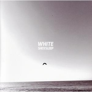 WHITE/SHE’ll SLEEP　