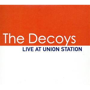 ライヴ・アット・ユニオン・ステーション/デコイズ