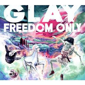 FREEDOM ONLY/GLAY