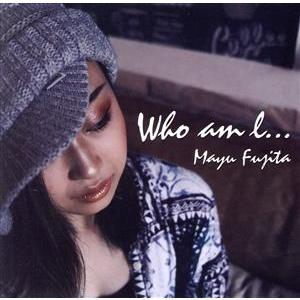 Who am I・・・(限定盤)(DVD付)/フジタ茉優