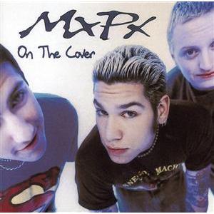 オン ザ カヴァー/MxPx