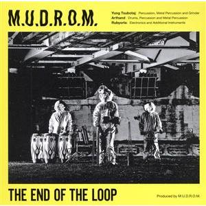 THE END OF THE LOOP/M.U.D.R.O.M.