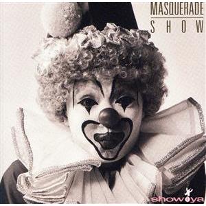 Ｍａｓｑｕｅｒａｄｅ Ｓｈｏｗ＋１／ＳＨＯＷ−ＹＡの商品画像