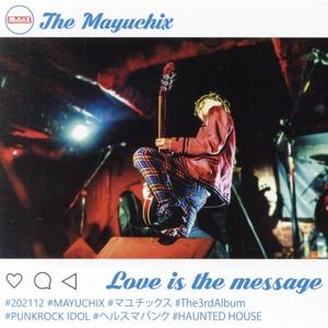 Love is the message/THE MAYUCHIX