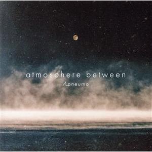 atmosphere between/Apneumo,furuya(g、syn),イノウエユウキ(b...