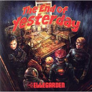 The End of Yesterday/ELLEGARDEN