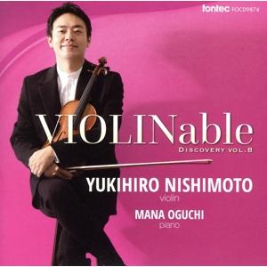 VIOLINable ディスカバリー vol.8/西本幸弘 (vn) 小口真奈 (p) - 最