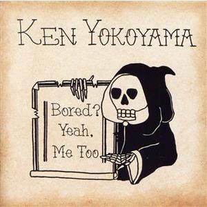 Bored？ Yeah, Me Too(通販限定盤)/Ken Yokoyama