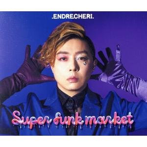 Ｓｕｐｅｒ　ｆｕｎｋ　ｍａｒｋｅｔ／．ＥＮＤＲＥＣＨＥＲＩ．（堂本剛）