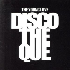 ＴＨＥ　ＹＯＵＮＧ　ＬＯＶＥ　ＤＩＳＣＯＴＨＥＱＵＥ／屋良朝幸