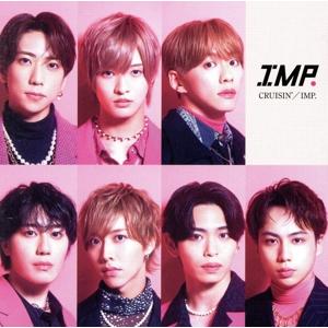 CRUISIN’/IMP.(初回生産限定盤B)(Blu-ray Disc付)/IMP.