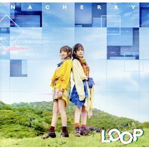 LOOP(NACHERRY盤)(Blu-ray Disc付)/NACHERRY