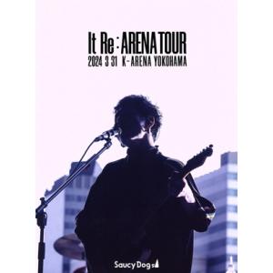 Saucy Dog 「It Re:ARENA TOUR」 2024.3.31 Kアリーナ横浜(Blu...
